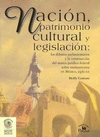 NACION PATRIMONIO CULTURAL Y LEGISLACION LOS DEBATES PARLAMENTARIOS Y LA CONSTRUCCION DEL MARCO JURI