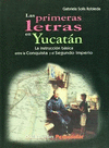 PRIMERAS LETRAS EN YUCATAN LAS