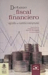 DEBATE FISCAL Y FINANCIERO AGENDA DEL CAMBIO ESTRUCTURAL