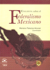 ENSAYOS SOBRE EL FEDERALISMO MEXICANO
