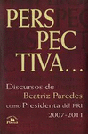 PERSPECTIVA� DISCURSOS DE BEATRIZ PAREDES COMO PRESIDENTA DEL PRI 2007-2011