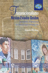TRANSNACIONALISMO MEXICO-ESTADOS UNIDOS GEOGRAFIA MIGRATORIA DE UNA ENTIDAD EMERGENTE