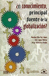 CONOCIMIENTO PRINCIPAL FUENTE DE LA GLOBALIZACION? EL