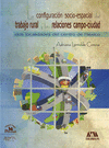 CONFIGURACION SOCIO-ESPACIAL DEL TRABAJO RURAL Y LAS RELACIONES CAMPO-CIUDAD DOS LOCALIDADES DEL CEN