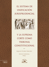 SISTEMA DE UNIFICACION JURISPRUDENCIAL Y LA SUPREMA CORTE COMO TRIBUNAL CONSTITUCIONAL EL