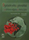 ORGANIZACION POLITICA Y GOBERNABILIDAD EN TERRITORIOS INDIGENAS DE AMERICA LATINA