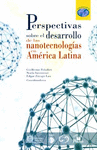 PERSPECTIVAS SOBRE EL DESARROLLO DE LAS NANOTECNOLOGIAS EN AMERICA LATINA