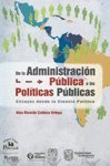 DE LA ADMINISTRACION PUBLICA A LAS POLITICAS PUBLICAS