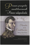 PRIMER PROYECTO CONSTITUCIONAL PARA EL MEXICO INDEPENDIENTE