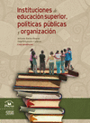 INSTITUCIONES DE EDUCACION SUPERIOR POLITICAS PUBLICAS Y ORGANIZACION