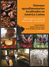 SISTEMAS AGROALIMENTARIOS LOCALIZADOS EN AMERICA LATINA ALTERNATIVAS PARA EL DESARROLLO TERRITORIAL