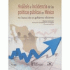 ANALISIS E INCIDENCIAS DE LAS POLITICAS PUBLICAS EN MEXICO EN BUSCA DE UN GOBIERNO EFICIENTE