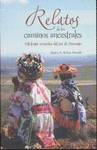 RELATOS DE LOS CAMINOS ANCESTRALES MITOLOGIA WIXARIKA DEL SUR DE DURANGO