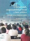 UNIVERSIDAD RESPONSABILIDAD SOCIAL Y BIEN PUBLICO EL DEBATE DESDE AMERICA LATINA