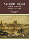 CATOLICISMO Y SOCIEDAD NUEVE MIRADAS SIGLOS XVII-XXI