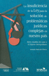 INSUFICIENCIA DE LA LEY PARA LA SOLUCION DE PROBLEMATICAS JURIDICAS COMPLEJAS EN NUESTRO PAIS LA