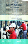RETOS DE LA POLITICA INDUSTRIAL ANTE LA RECONFIGURACION ESPACIAL EN MEXICO