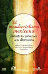 PRESIDENCIALISMO MEXICANO DURANTE LOS GOBIERNOS DE LA ALTERNANCIA EL