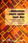 IDENTIDAD PROFESIONAL DE LAS PROFESORAS DE EDUCACION PRIMARIA EN MEXICO