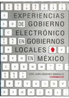 EXPERIENCIAS DE GOBIERNO ELECTRONICO EN GOBIERNOS LOCALES EN MEXICO.