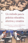 UN METODO PARA LA PRACTICA EDUCATIVA, AFECTIVA Y CREATIVA.
