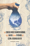 CRISIS MULTIDIMENSIONAL DEL AGUA EN LA CIUDAD DE LEON, GTO.