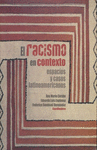 RACISMO EN CONTEXTO: ESPACIOS Y CASOS LATINOAMERICANOS, EL.