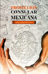 PROTECCION CONSULAR MEXICANA.