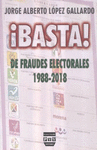 BASTA DE FRAUDES ELECTORALES 1988-2018