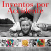 INVENTOS POR ACCIDENTE