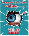 AUNQUE UD NO LO CREA VER PARA CREER