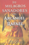 LOS MILAGROS SANADORES DEL ARC�NGEL RAFAEL