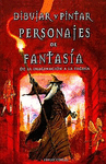 DIBUJAR Y PINTAR PERSONAJES DE FANTASIA