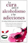 LA CURA PARA EL ALCOHOLISMO Y LAS ADICCIONES