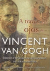 A TRAVES DE LOS OJOS DE VINCENT VAN GOGH