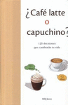 �CAFE LATTE O CAPUCHINO?