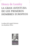 GRAN AVENTURA DE LOS PRIMEROS HOMBRES EUROPEOS LA