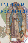 LA CRUZADA POR MEXICO