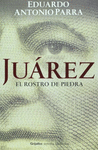 JUAREZ, EL ROSTRO DE PIEDRA