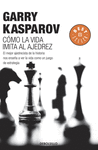 COMO LA VIDA IMITA AL AJEDREZ