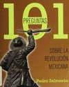 101 PREGUNTAS DE LA REVOLUCION MEXICANA