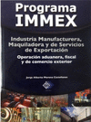 PROGRAMA IMMEX INDUSTRIA MANUFACTURERA MAQUILADIRA Y DE SERVICIOS DE EXPORTACION OPERACION ADUANERA