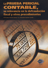 LA PRUEBA PERICIAL CONTABLE SU RELEVANCIA EN LA DEFRAUDACION FISCAL Y OTROS PROCEDIMIENTOS