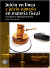 JUICIO EN LINEA Y JUICIO SUMARIO EN MATERIA FISCAL GUIA PARA SU APLICACION PRACTICA