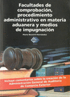 FACULTADES DE COMPROBACION PROCEDIMIENTO ADMINISTRATIVO EN MATERIA ADUANERA Y MEDIOS DE IMPUGNACION