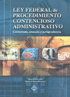 LEY FEDERAL DE PROCEDIMIENTO CONTENCIOSO ADMINISTRATIVO COMENTADA ANOTADA Y JURISPRUDENCIA