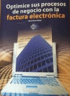 OPTIMICE SUS PROCESOS DE NEGOCIO CON LA FACTURA ELECTRONICA
