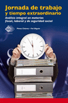 JORNADA DE TRABAJO Y TIEMPO EXTRAORDINARIO ANALISIS INTEGRAL EN MATERIAS FISCAL LABORAL Y DE SEGURID