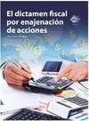 EL DICTAMEN FISCAL POR ENAJENACION DE ACCIONES