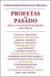 PROFETAS DEL PASADO QUINCE VOCES DE LA HISTORIOGRAFIIA SOBRE MEXICO